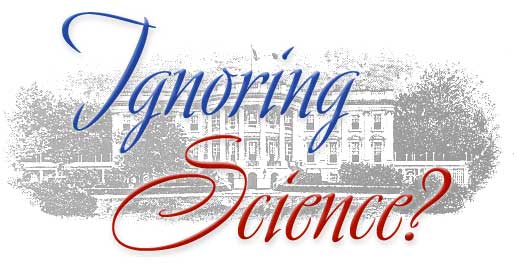 Scientific Integrity in Policymaking: An Investigation into the Bush  Administration's Misuse of Science