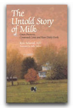 The Untold Story of Milk: Green Pastures, Contented Cows and Raw Dairy Products