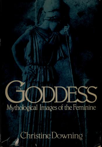 The Goddess: Mythological Images of the Feminine
