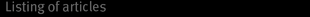  Listing of articles									